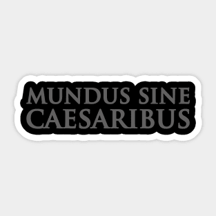 Mundus - Sine - Caesaribus Sticker